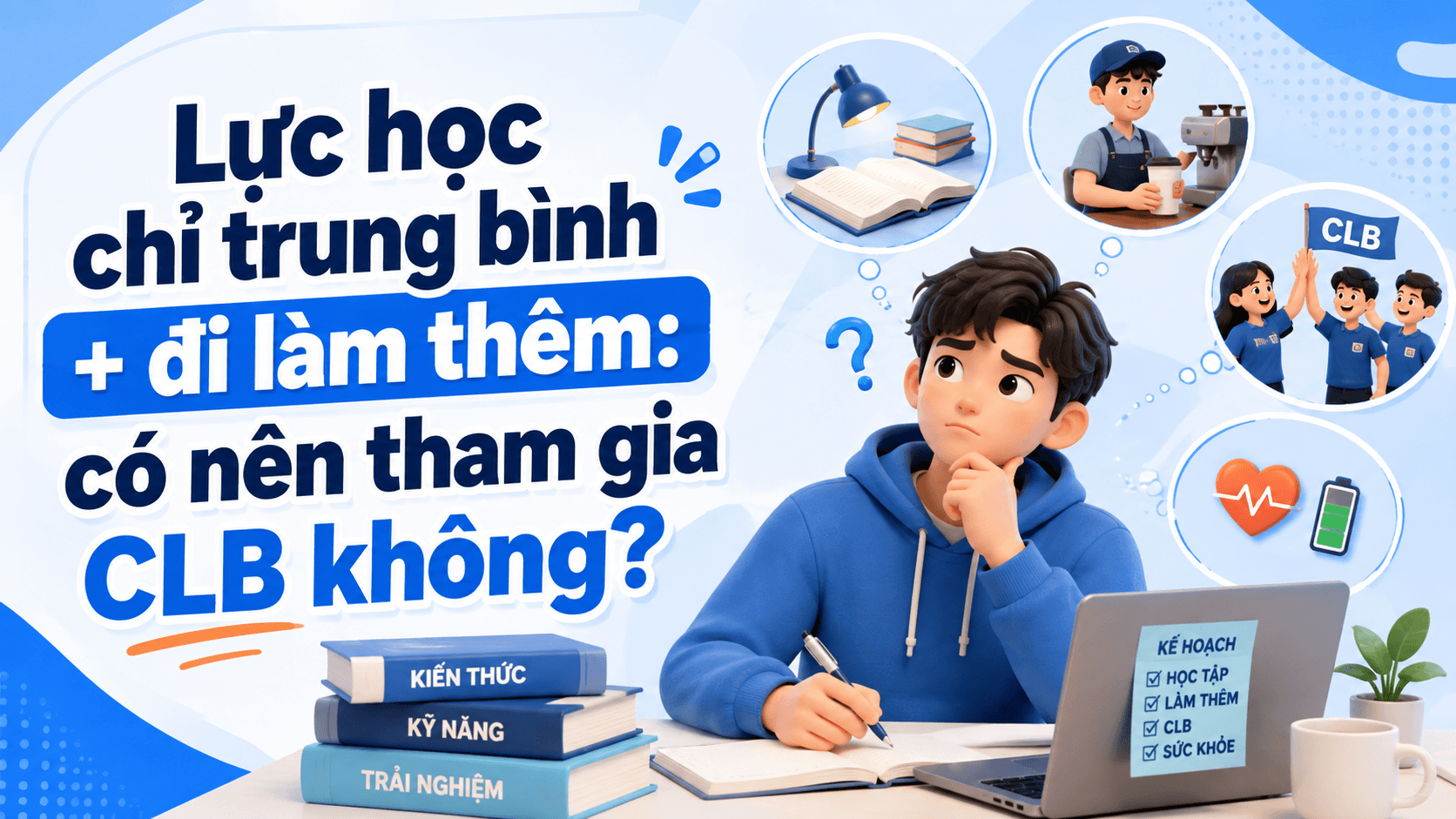 Lực học chỉ trung bình + đi làm thêm: có nên tham gia CLB không?